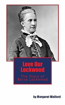 Love Our Lockwood The Story of Belva Lockwood