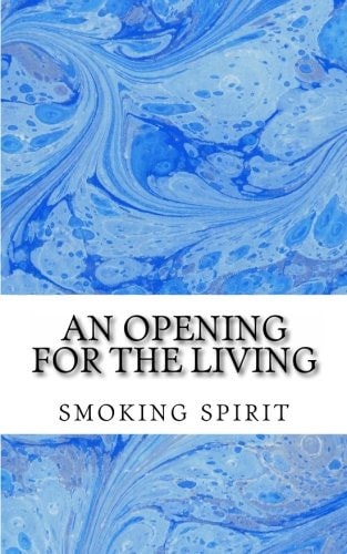 An Opening for the Living: Smoking Spirit