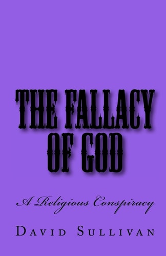 The Fallacy of God A Religious Conspiracy