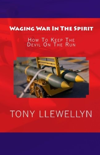 Waging War In The Spirit How To Keep The Devil On The Run