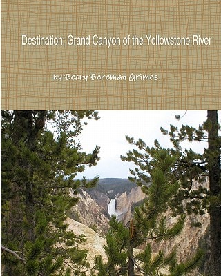 Destination Grand Canyon of the Yellowstone River