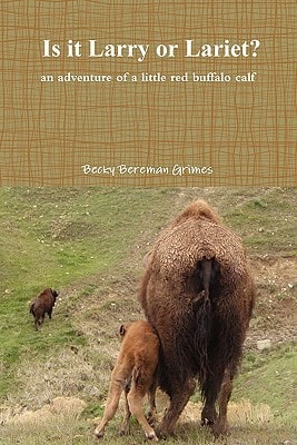 Is It Larry Or Lariet? An Adventure of a Little Red Buffalo Calf