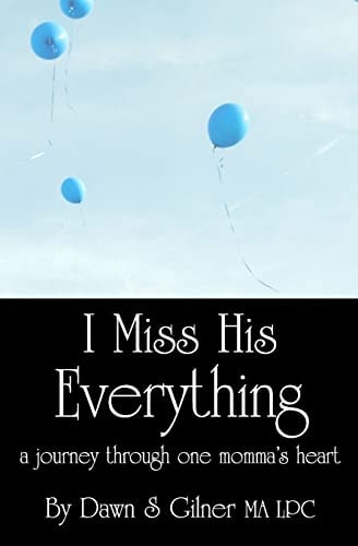 I Miss His Everything A Journey Through One Momma's Heart