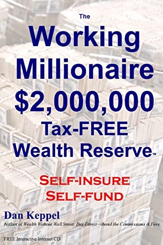 The Working Millionaire $2,000,000 Tax-FREE Wealth Reserve Self-insure Self-fund