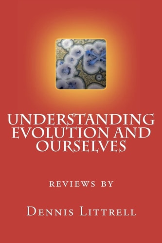 Understanding Evolution and Ourselves