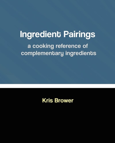 Ingredient Pairings, a Cooking Reference of Complementary Ingredients