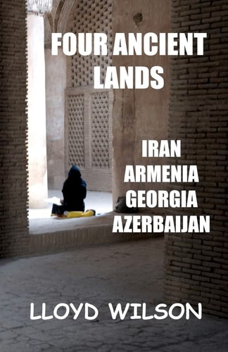Four Ancient Lands Iran, Armenia, Georgia, Azerbaijan