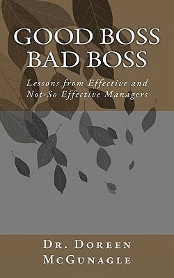 Good Boss Bad Boss Lessons from Effective and Not-So Effective Managers