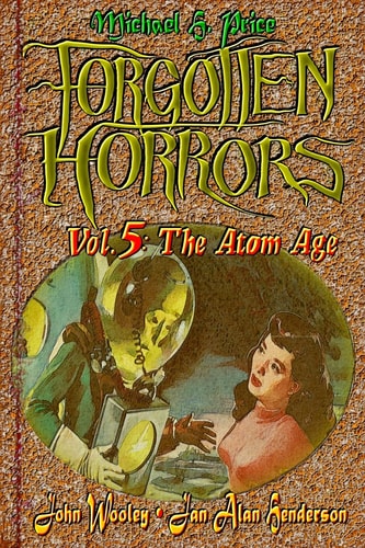 Forgotten Horrors Vol. 5 The Atom Age