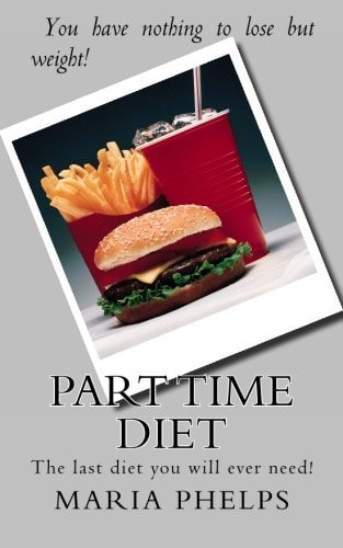 Part Time Diet The Last Diet You Will Ever Need!