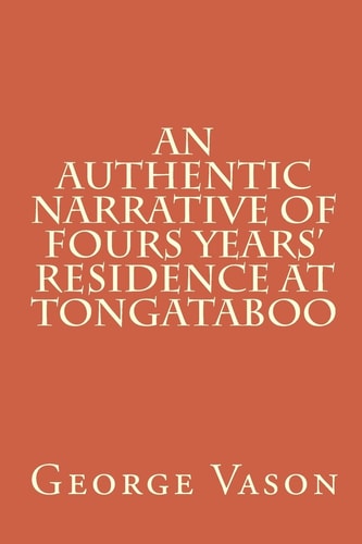 An Authentic Narrative of Four Years' Residence at Tongataboo