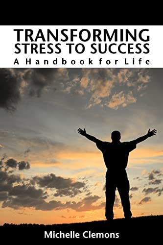 Transforming Stress to Success A Handbook for Life