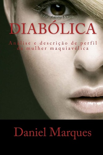 Diabólica Análise e Descrição de Perfil da Mulher Maquiavélica