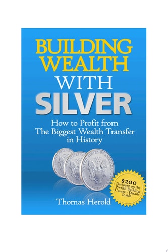 Building Wealth with Silver How to Profit From the Biggest Wealth Transfer in History