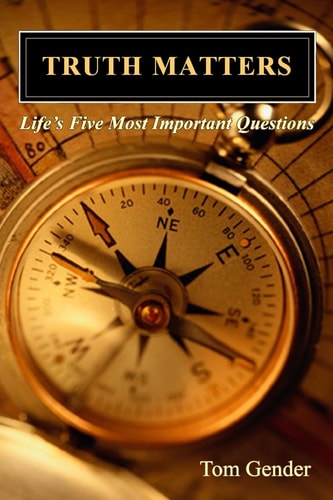 Truth Matters Life's Five Most Important Questions