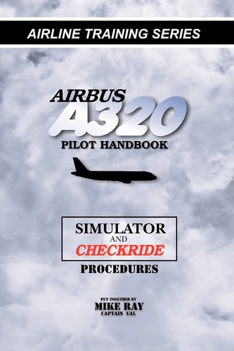 Airbus A320 Pilot Handbook Simulator and Checkride Procedures