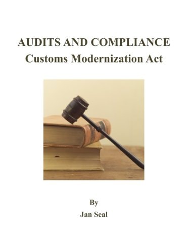 Audits and Compliance: Customs Modernization Act 2011 Edition