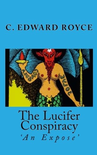 The Lucifer Conspiracy 'An Expose'
