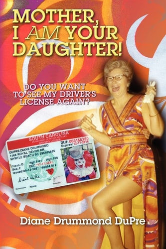 Mother, I Am Your Daughter Do You Want to See My Driver's License Again?