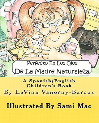 Perfecto En Los Ojos De La Madre Naturaleza A Spanish/English Children's Book