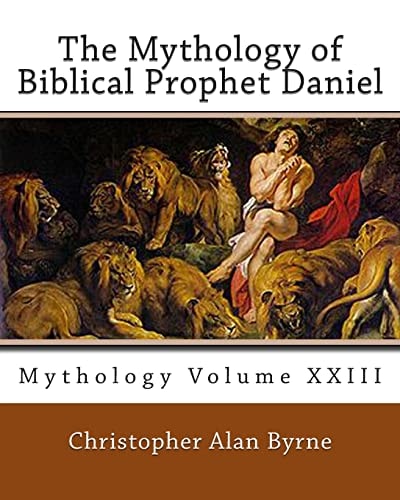 The Mythology of Biblical Prophet Daniel Mythology
