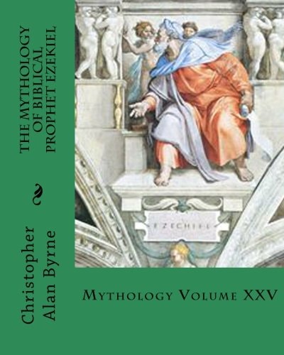 The Mythology of Biblical Prophet Ezekiel Mythology