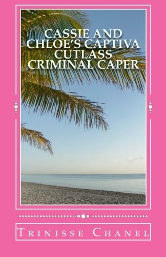 Cassie and Chloe's Captiva Cutlass Criminal Caper