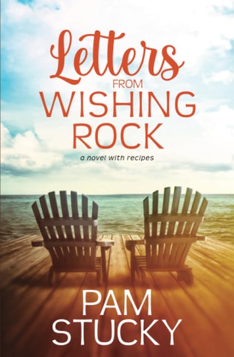 Letters from Wishing Rock A Novel with Recipes