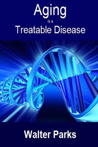 Aging Is a Treatable Disease Your Anti-Aging Options