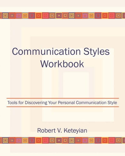 Communication Styles Workbook Tools for Discovering Your Personal Communication Style