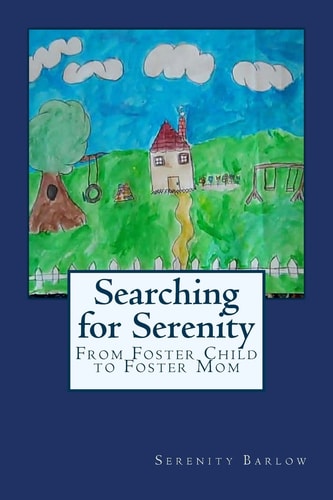 Searching for Serenity From Foster Child to Foster Mom
