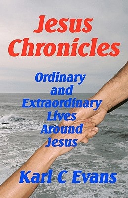 Jesus Chronicles Life of Christ Seen Thru the Lives of His Friends