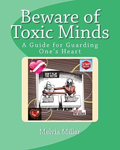 Beware of Toxic Minds A Guide for Guarding One's Heart