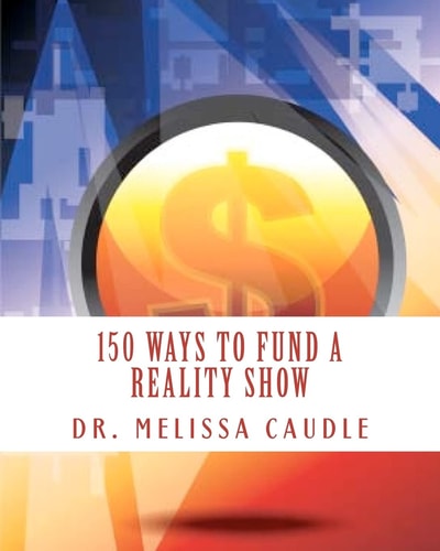150 Ways to Fund a Reality Show Show Me the Money