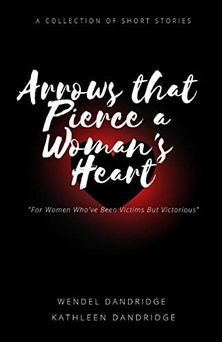 Arrows That Pierce a Woman's Heart ...How She Survived...