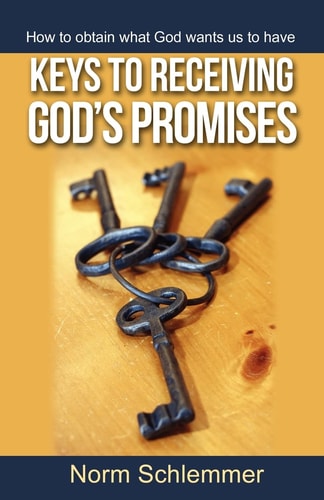 Keys to Receiving God's Promises How to Obtain What God Wants Us to Have