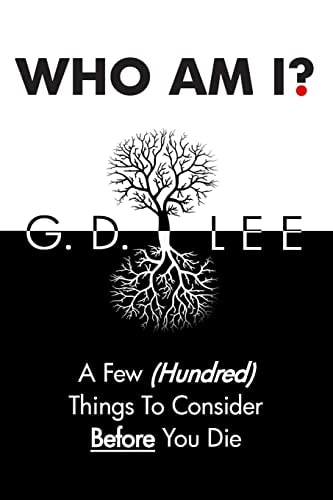 Who Am I? A Few (Hundred) Things To Consider Before You Die