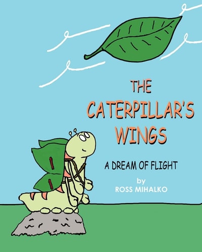 The Caterpillar's Wings A Dream of Flight