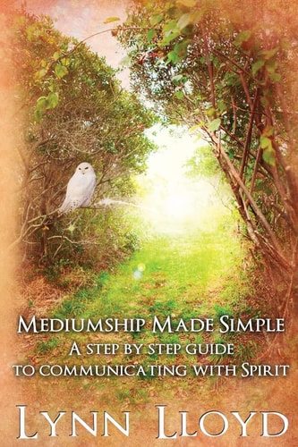 Mediumship Made Simple A Step by Step Guide to Connecting With Spirit
