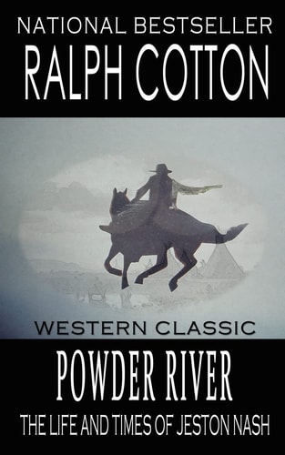 Powder River The Life and Times of Jeston Nash