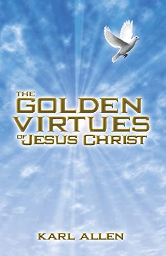 The Golden Virtues of Jesus Christ The Qualities of Human Survival
