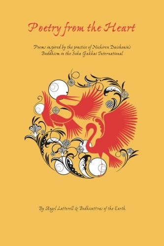 Poetry from the Heart Poems Inspired by the Practice of Nichiren Daishonin's Buddhism in the Soka Gakkai International