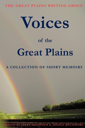 Voices of the Great Plains A Collection of Short Memoirs