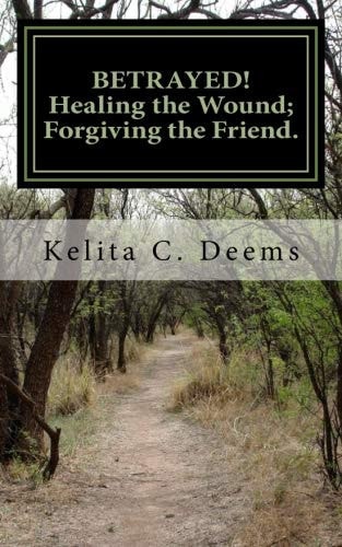 Betrayed! Healing the Wound; Forgiving the Friend.