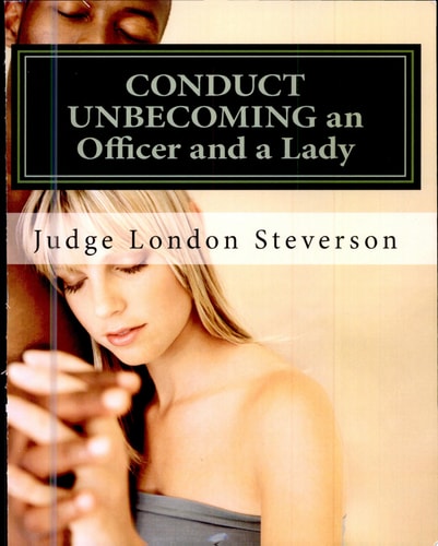 CONDUCT UNBECOMING an Officer and a Lady A Case That Will Live In Infamy. The Conviction of Webster Smith.