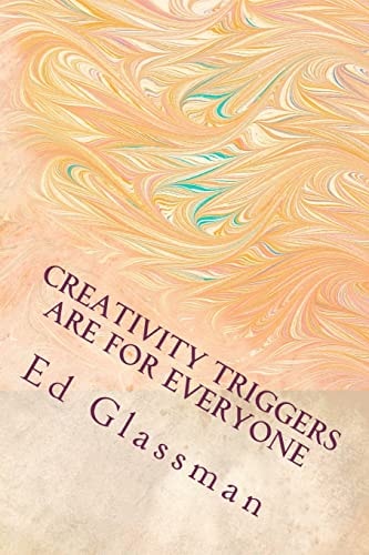 Creativity Triggers Are For Everyone How To Use Your Inventiveness To Brighten Your Life