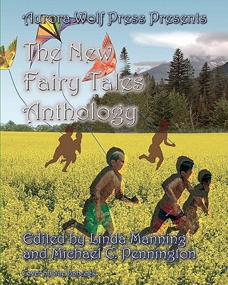 The New Fairy Tales Anthology Aurora Wolf Press
