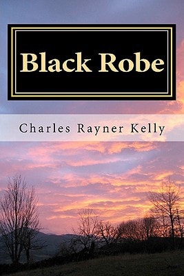 Black Robe The Renegade Missionary