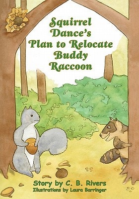 Squirrel Dance's Plan to Relocate Buddy Raccoon A Squirrel Dance Book