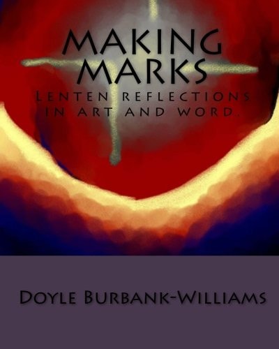 Making Marks Lenten Reflections in Art and Word